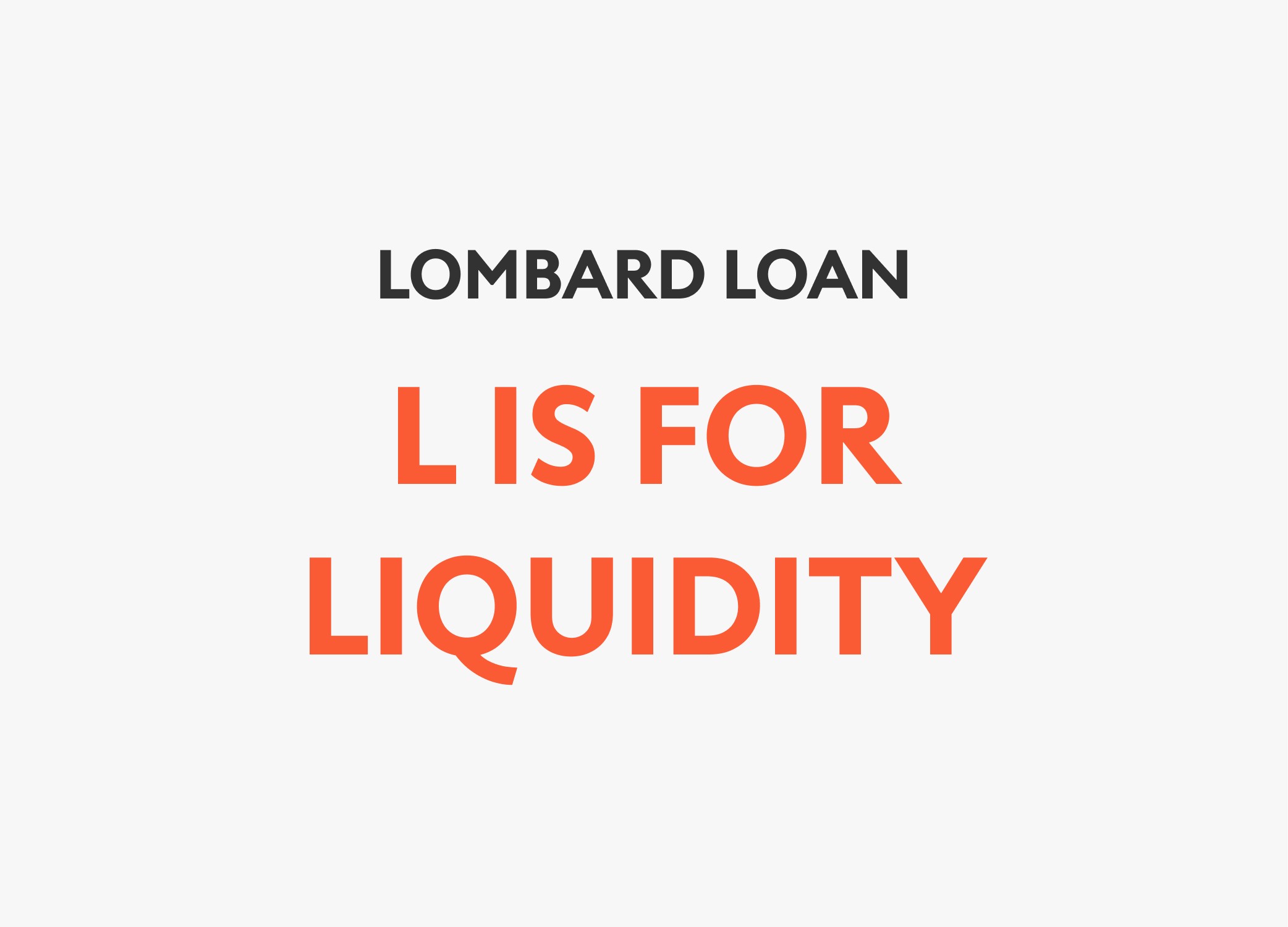 Lombard Loan - L is for liquidity